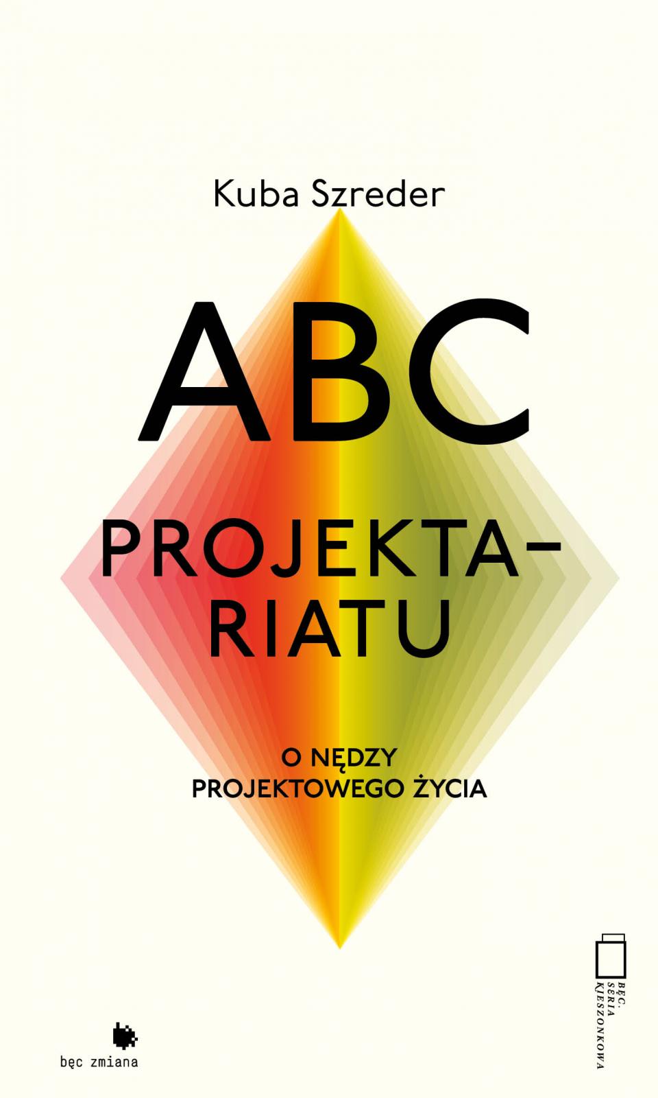 Book release: The Projectariat ABC’s. On the Misery of a Project-Driven Life. Meeting with Kuba Szreder